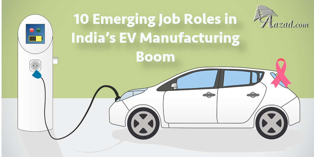 10 Emerging Job Roles in India’s EV Manufacturing Boom